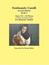 Ferdinando Carulli Book 4 Opus 121 - 24 Piezas  In Tablature and Modern Notation  For Baritone Ukulele