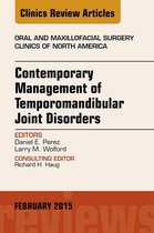 The Clinics: Dentistry Volume 27-1 - Contemporary Management of Temporomandibular Joint Disorders, An Issue of Oral and Maxillofacial Surgery Clinics of North America
