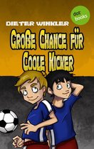 Coole Kicker 4 - Große Chance für Coole Kicker - Band 4