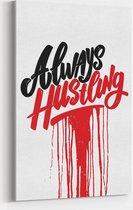 Canvas schilderij - Always Hustling - Motivatie 60x40 cm