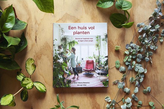 Een huis vol planten - Kennis en inspiratie voor je eigen urban jungle door Mama Botanica - Kamerplanten boek - Iris van Vliet