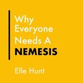 Why Everyone Needs A Nemesis