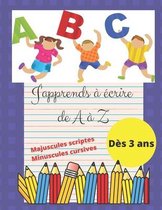 J'apprends a ecrire de A a Z Majuscules scriptes Minuscules cursives