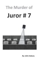 The Murder of Juror # 7