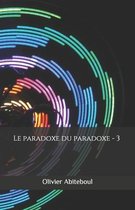 Le Paradoxe Du Paradoxe-Le paradoxe du paradoxe