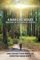 A Man Like Moses Walking In the Path of Joseph