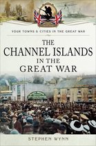 Your Towns & Cities in the Great War - The Channel Islands in the Great War
