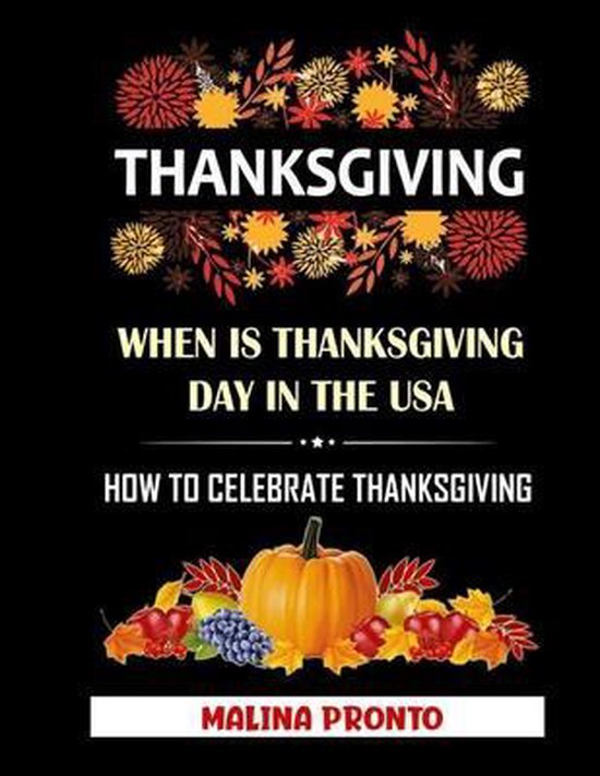 Thanksgiving When Is Thanksgiving Day In The USA, Malina Pronto