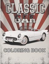 Classic Car Coloring Book: A Collection of Top Classic Cars in The World