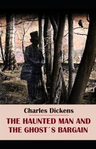 The Haunted Man and the Ghost's Bargain Illustrated