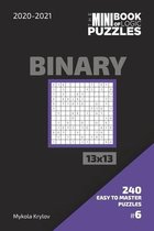 The Mini Book Of Logic Puzzles 2020-2021. Binary 13x13 - 240 Easy To Master Puzzles. #6