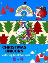 Christmas Unicorn coloring book for kids 2-4: A Fantasy Funny Coloring Book with Magical Unicorns and Relaxing Fantasy Scenes(unicorn book for girls): Christmas coloring book for kids