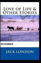 Love of Life and Other Stories Annotated