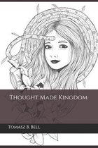 Thought Made Kingdom