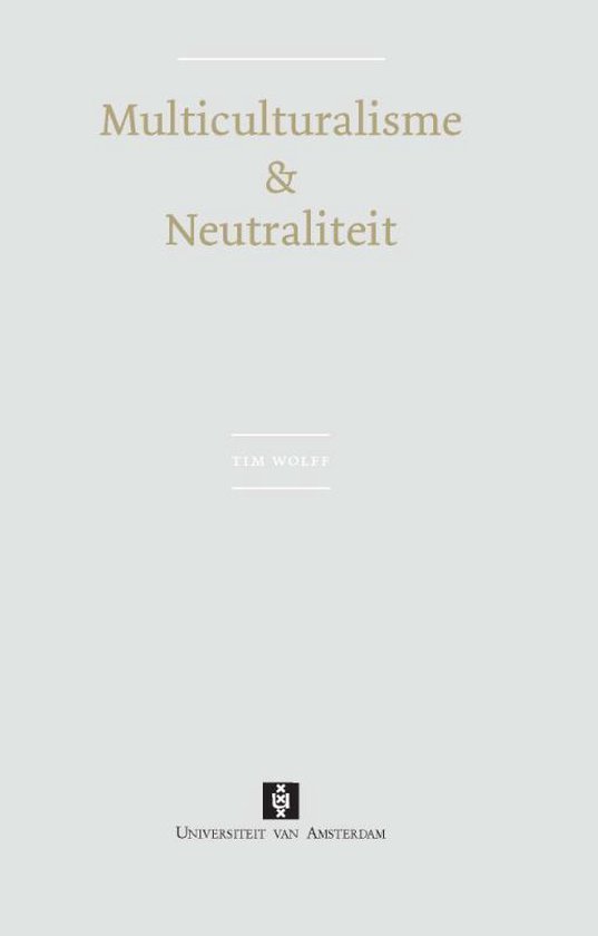 Cover van het boek 'Multiculturalisme & neutraliteit' van T. Wolff