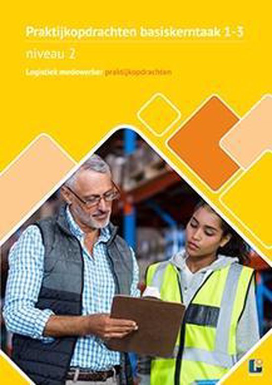 Logistiek medewerker praktijkopdrachten basiskerntaak 1-3 niveau 2