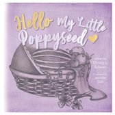 Hello My Little Poppy Seed