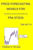 Price-Forecasting Models for Blackrock Floating Rate Income Fund FRA Stock
