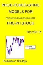 Price-Forecasting Models for First Republic Bank San Francisco FRC-PH Stock