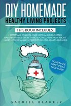 Diy Homemade Healthy Living Projects: This Book Includes