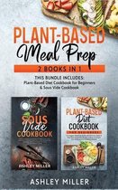 Plant Based Meal Prep: 2 Books in 1 - This Bundle Includes