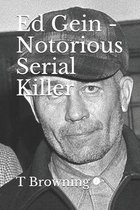 Ed Gein - Notorious Serial Killer