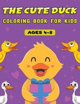 The Cute Duck Coloring Book For Kids Ages 4-8