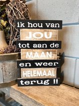 Tekstbord ik hou van jou tot aan de maan en weer helemaal terug / mooie tekst / moederdag / vaderdag / verjaardag / cadeau / landelijk stoer en sfeervol