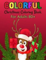 Colorful Christmas Coloring Book For Adults 80+