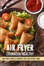 Air Fryer Cookbook Healthy Easy Nice Simple Recipes For Air Fryer Food