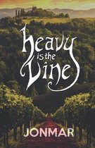 Heavy is the Vine