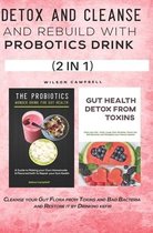 Detox and Cleanse and Rebuild with Probotics Drink (2 in 1)