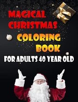 Magical Christmas Coloring Book For Adults 40 Year Old