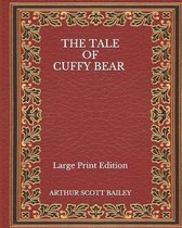 The Tale of Cuffy Bear - Large Print Edition