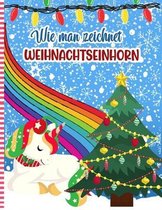 Wie Man Zeichnet Weihnachtseinhorn