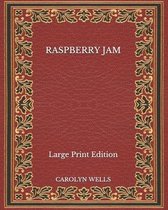 Raspberry Jam - Large Print Edition