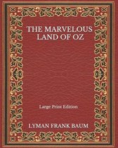 The Marvelous Land Of Oz - Large Print Edition