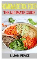 Homemade Dog Food the Ultimate Guide