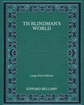 Th Blindman's World - Large Print Edition