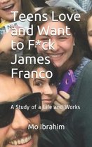 Teens Love and Want to F*ck James Franco