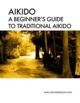 Aikido A beginner's guide to traditional aikido