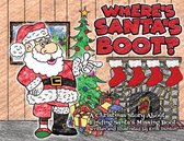 Where's Santa's Boot?: A Christmas Story About Finding Santa's Missing Boot