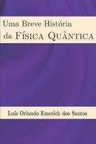 Uma Breve Historia da FISICA QUANTICA