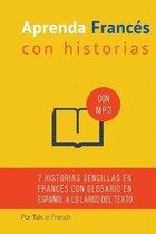 Aprenda frances con Historias: Mejore su lectura y comprensión oral francesa