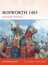 Bosworth 1485 The Downfall of Richard III Campaign