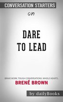 Dare to Lead: Brave Work. Tough Conversations. Whole Hearts.by Brené Brown Conversation Starters