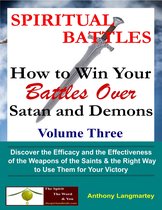 Spiritual Battles: How to Win Your Battles Over Satan and Demons (Book 3)