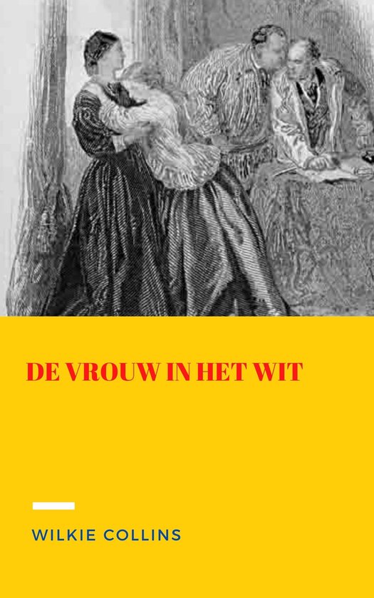 True Classics De vrouw in het wit (ebook), Wilkie Collins 1230004786016 Boeken bol True Classics De vrouw in het wit (ebook), Wilkie Collins 1230004786016 Boeken bol