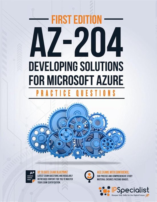 AZ-204: Developing Solutions for Microsoft Azure: 300+ Exam Practice ...