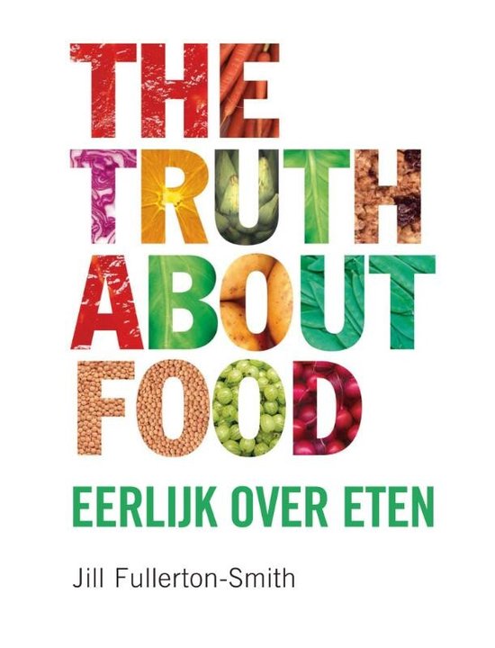 Cover van het boek 'The truth about food' van Jill Fullerton-Smith